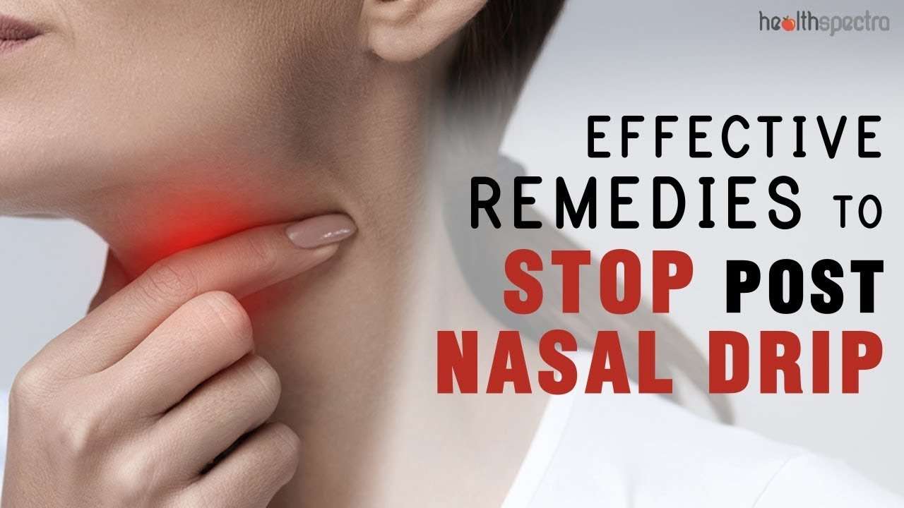 10 Effective Remedies to Stop Post Nasal Drip