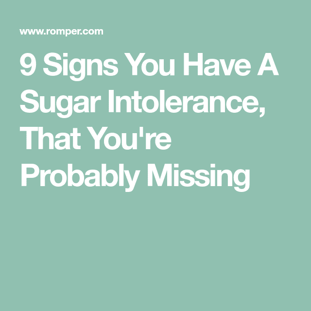 9 Signs You Have A Sugar Intolerance, That You