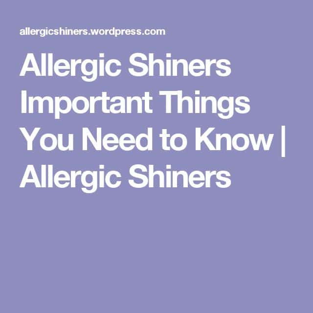 Allergic Shiners Important Things You Need to Know