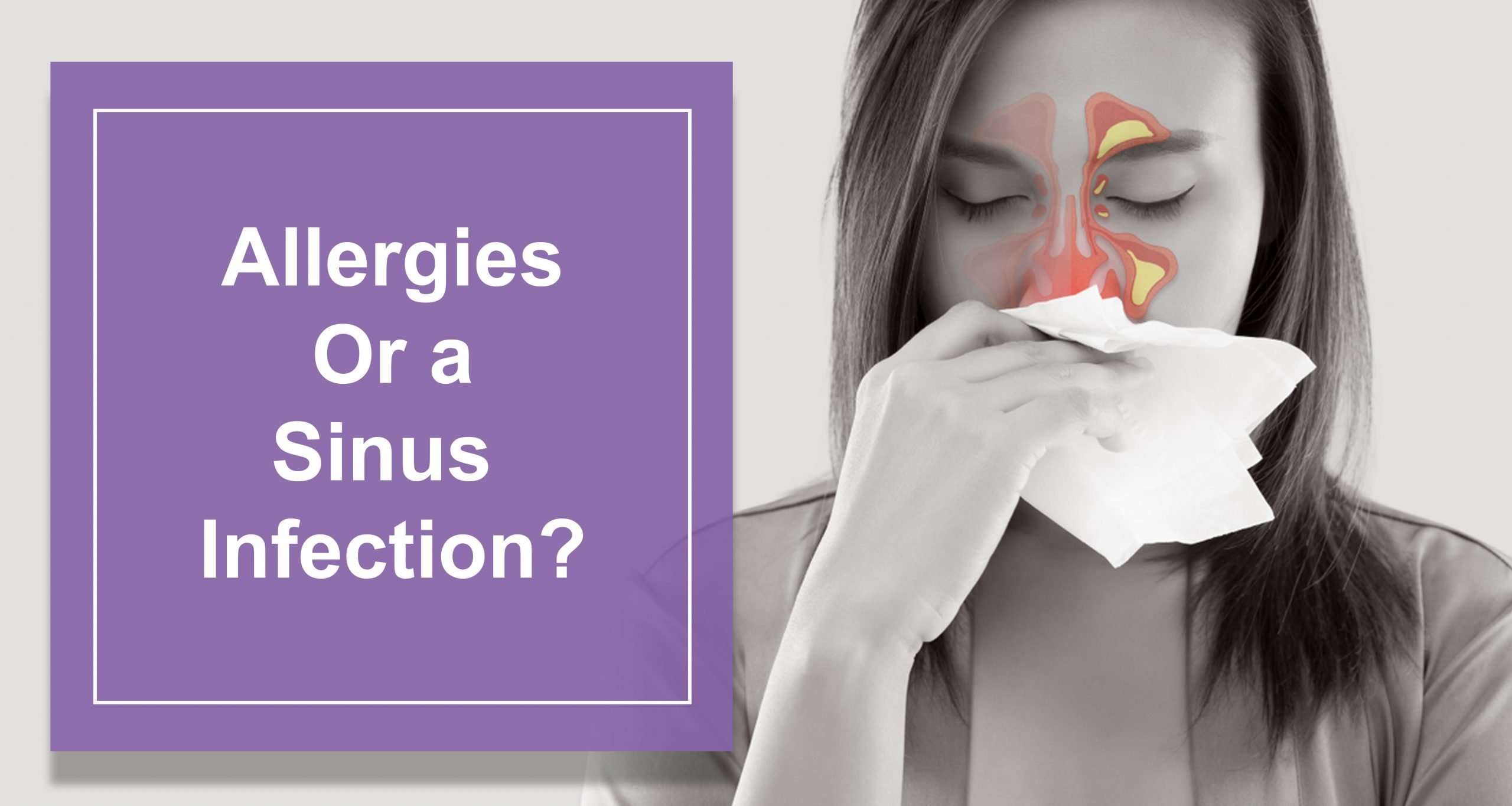 Allergies Or a Sinus Infection? Major Symptoms And Differences