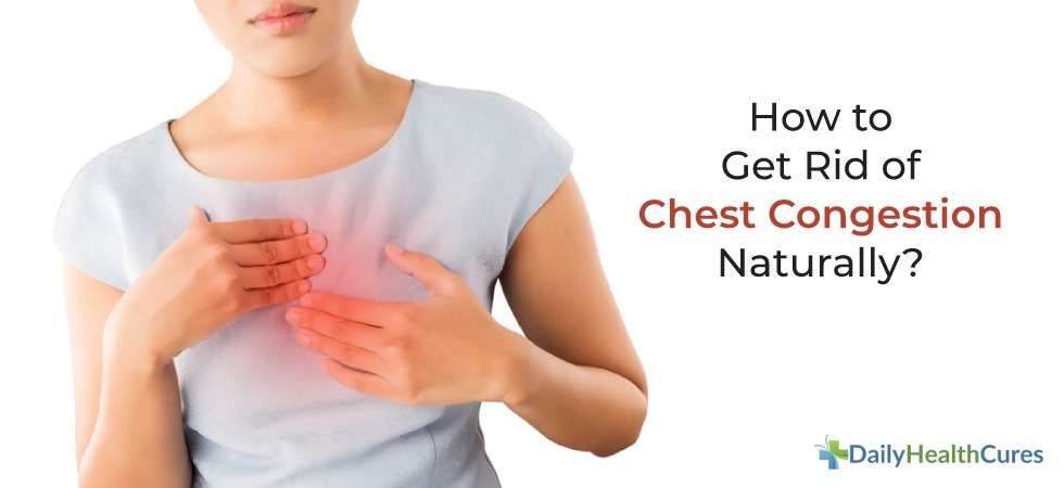 Chest Congestion Relief: 10 Ways to Cure Chest Congestion Fast