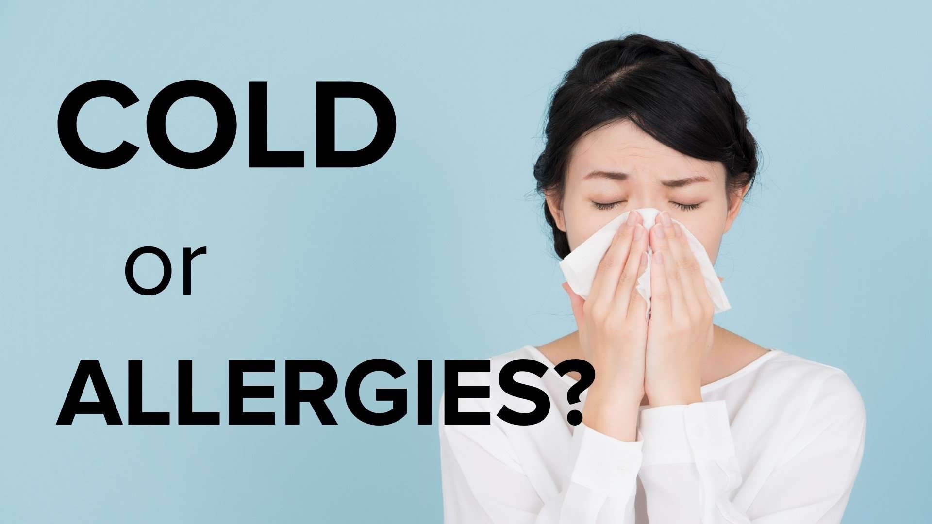 Cold or allergies: How to tell what