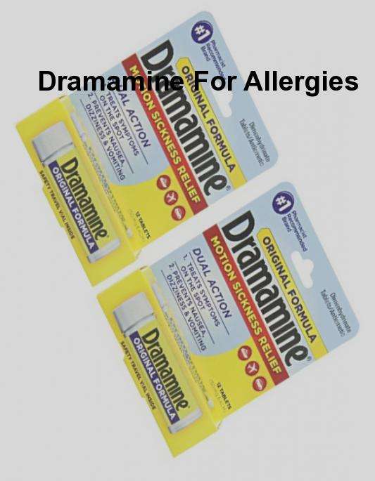 Does dramamine help with allergies , can dramamine help with allergies