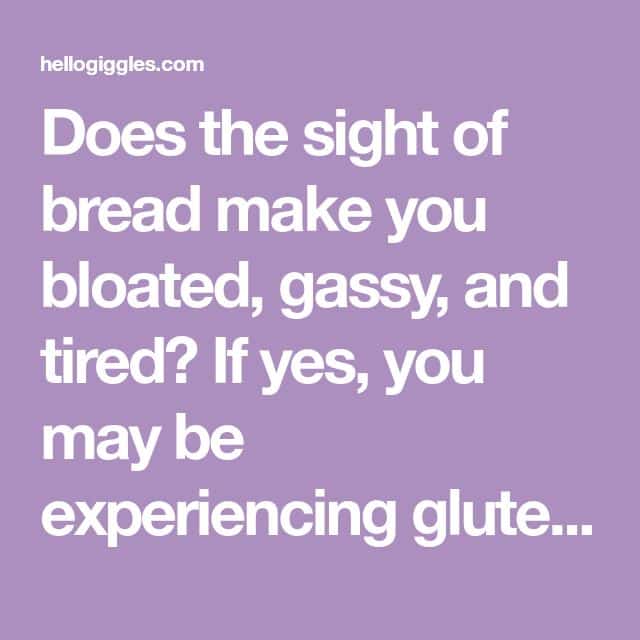 Does the sight of bread make you bloated, gassy, and tired? If yes, you ...