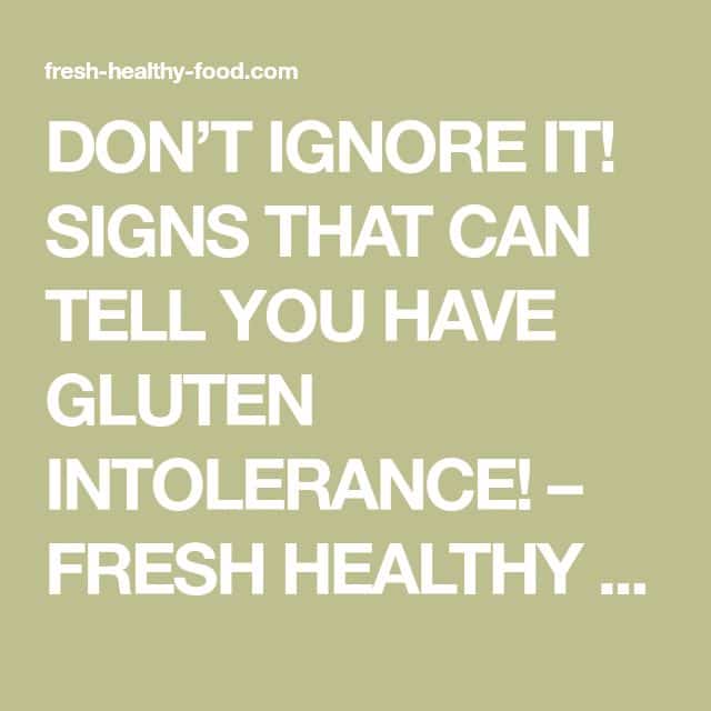 DONâT IGNORE IT! SIGNS THAT CAN TELL YOU HAVE GLUTEN INTOLERANCE ...