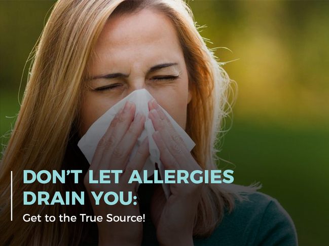 Dont Let Allergies Drain You: Get to the True Source!