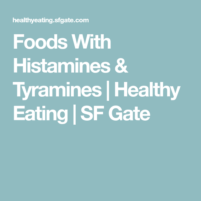 Foods With Histamines &  Tyramines