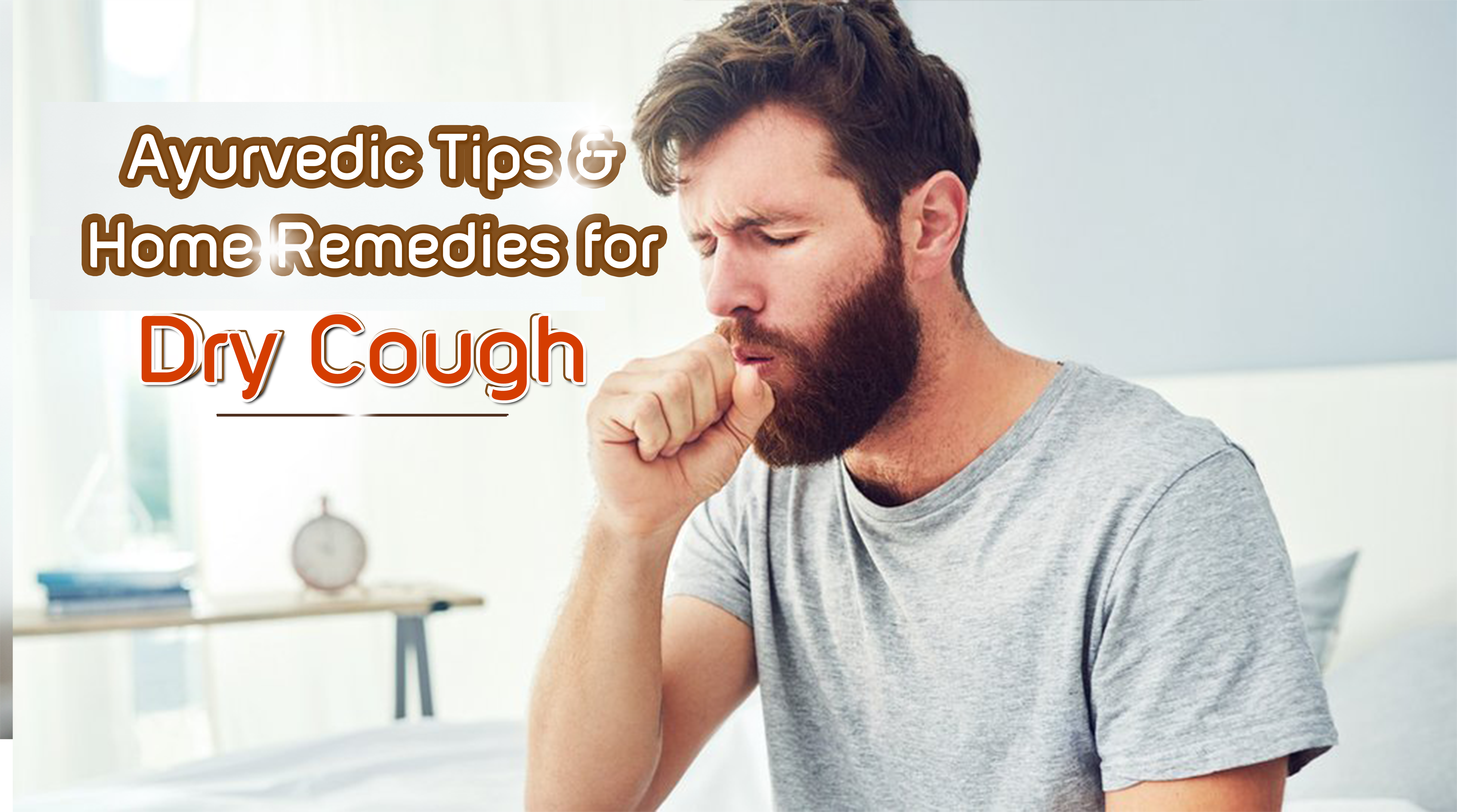 Gain Relief from Dry Cough with these Ayurvedic Tips