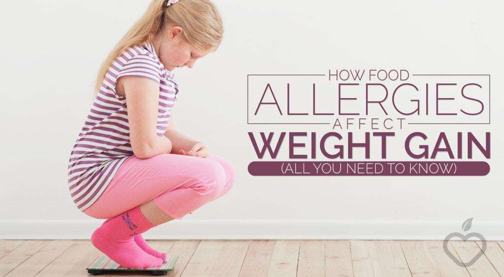 How Food Allergies Affect Weight Gain (All You Need to Know)