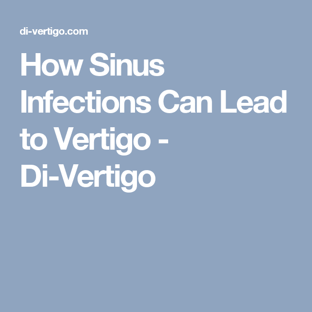 How Sinus Infections Can Lead to Vertigo