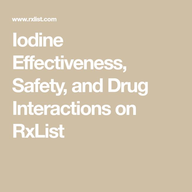 Iodine Effectiveness, Safety, and Drug Interactions on RxList