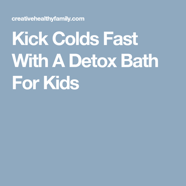 Kick Colds Fast With A Detox Bath For Kids