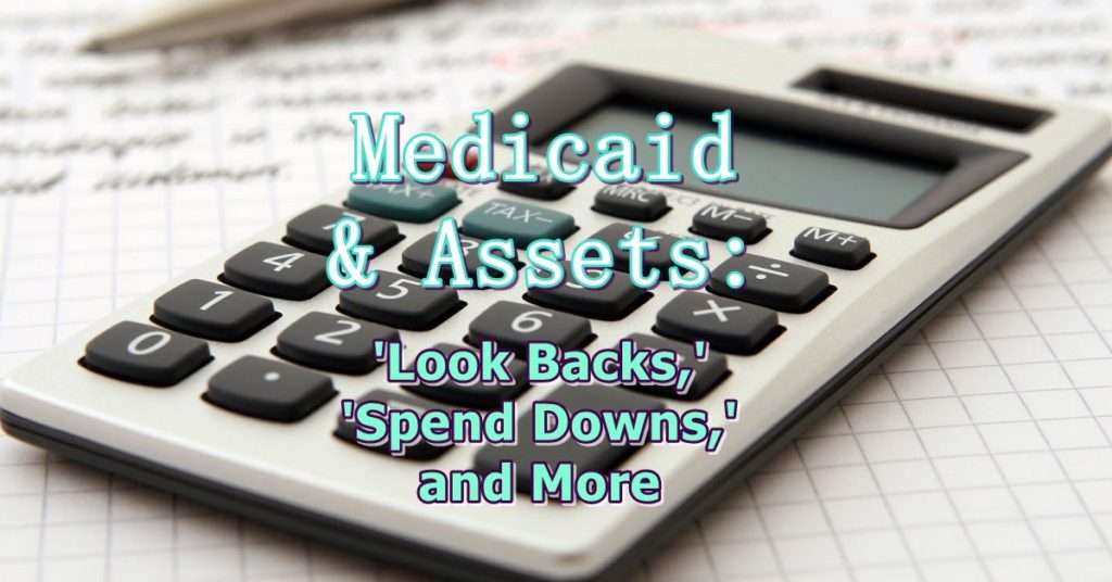 Medicaid &  Private Assets: Look