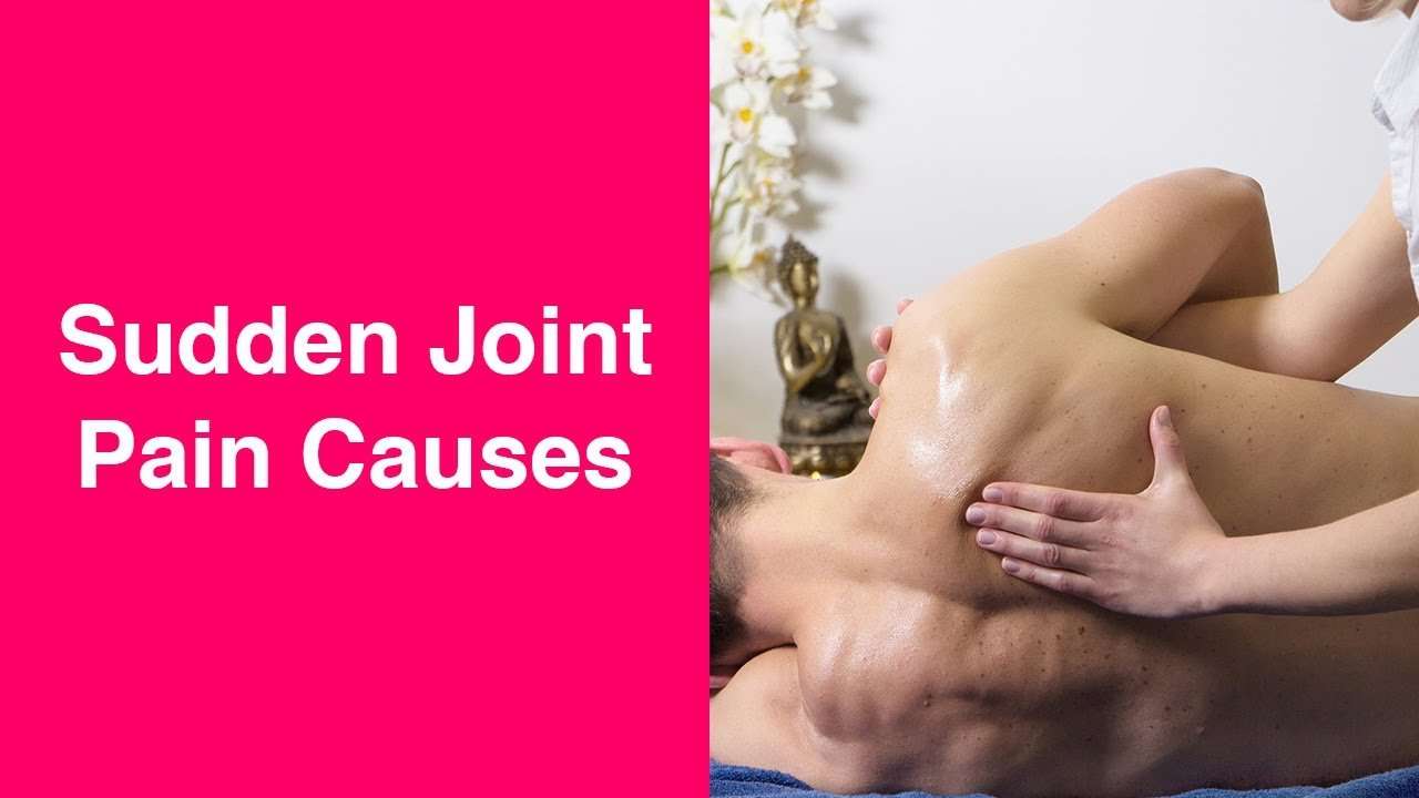 Sudden Joint Pain Causes and What You Can Do About It ...