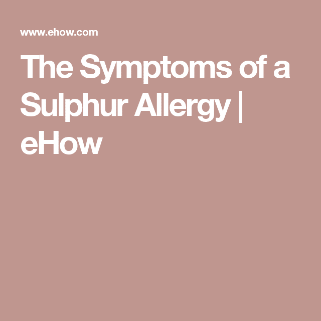 The Symptoms of a Sulphur Allergy