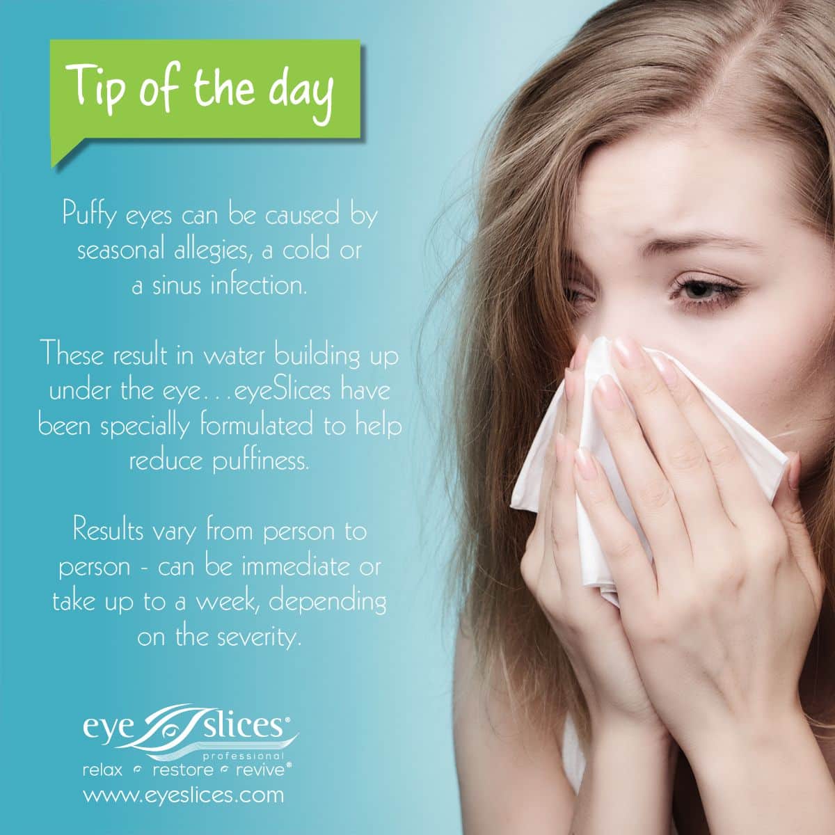 Tip of the day: Puffy eyes can be caused by seasonal allergies, a cold ...