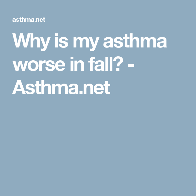 Why is my asthma worse in fall?