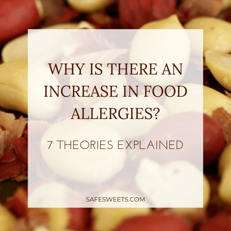 Why Is There An Increase In Food Allergies? (7 Theories)